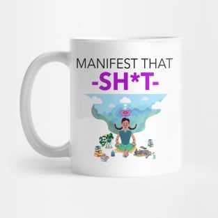 Manifest That Shit Mug